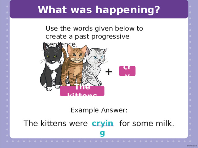 What was happening? Use the words given below to create a past progressive sentence. + sizzle The pizza Example Answer: sizzling The pizza was  on the plate. 