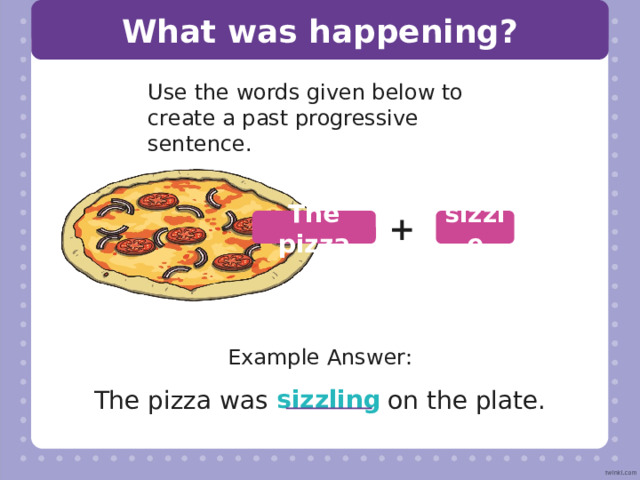 What was happening? Use the words given below to create a past progressive sentence. + arrive The airplane Example Answer: arriving The airplane was at the airport. 