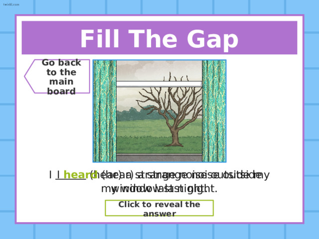 Say The Verb! Go back  to the  main board Present Simple Eat Past Simple ??? Ate Past Participle ??? Eaten Click to reveal the answer 