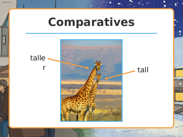 Comparatives Comparatives are used to compare two things For short adjectives we often add ‘ -er ’ to the adjective: tall tall er For longer adjectives we add ‘ more ’ or ‘ less ’ before the adjective: beautiful more beautiful popular less popular 