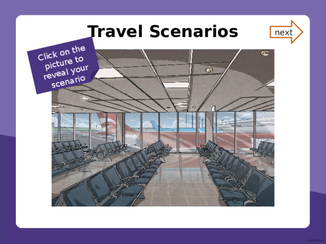 Travel Scenarios Click on the picture and try to speak for 60 seconds about what you might do in this situation! Start Game! 