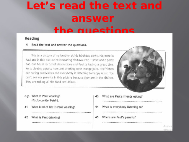 Let’s read the text and answer  the questions 