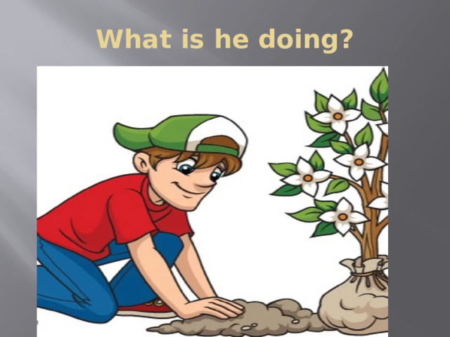 What is he doing? 