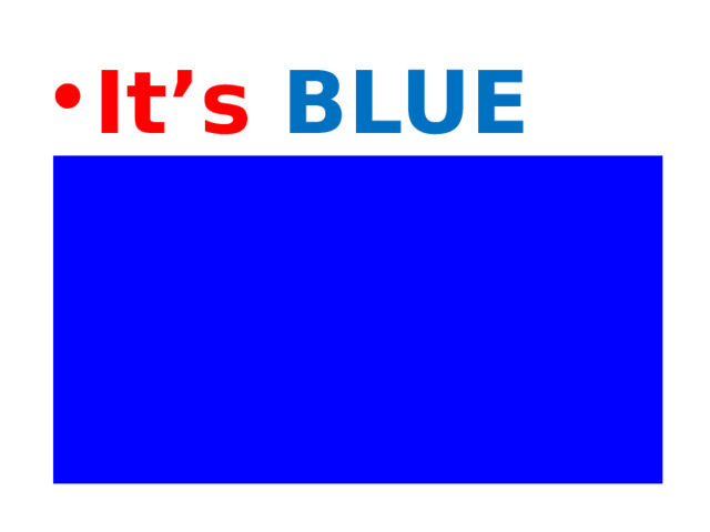 It’s BLUE  