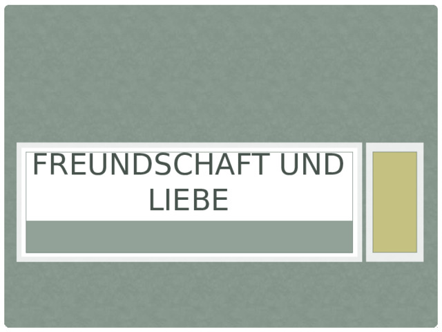 Freundschaft und Liebe 