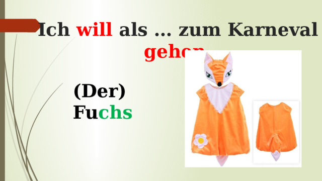 Ich will als … zum Karneval gehen . (Der) Fu chs 