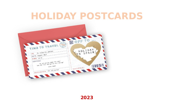 HOLIDAY POSTCARDS WRITTEN & MADE BY STUDENTS OF THE 7-TH GRADE ENGLISH TEACHER: LUKYANCHENKO A.A. 2023 