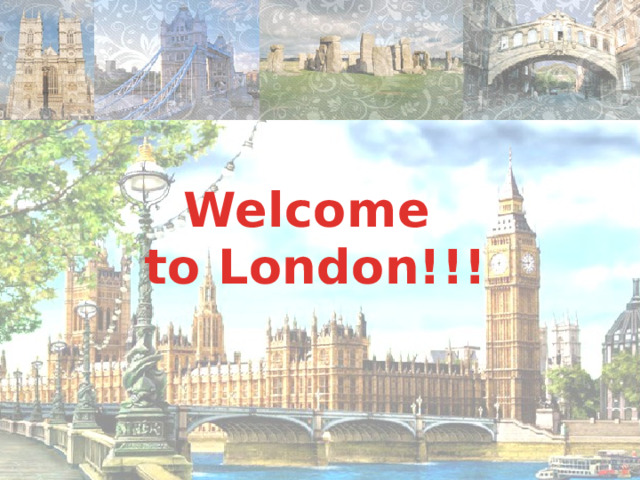 Welcome to London!!! 