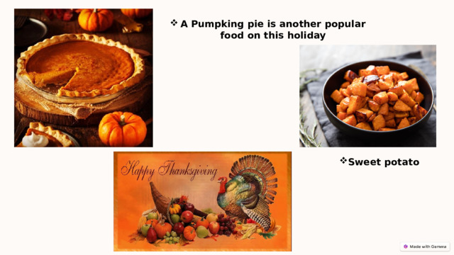 A Pumpking pie is another popular food on this holiday Sweet potato 