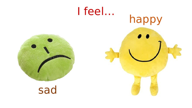 I feel… happy sad 