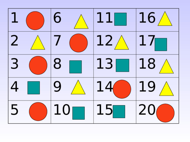 1 6 2 11 3 7 16 8 4 12 17 13 9 5 18 14 10 19 15 20 