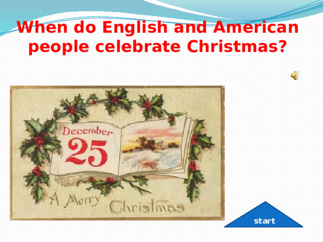When do English and American people celebrate Christmas? start 