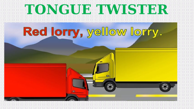 TONGUE TWISTER   