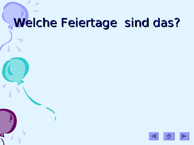 Welche Feiertage sind das? 