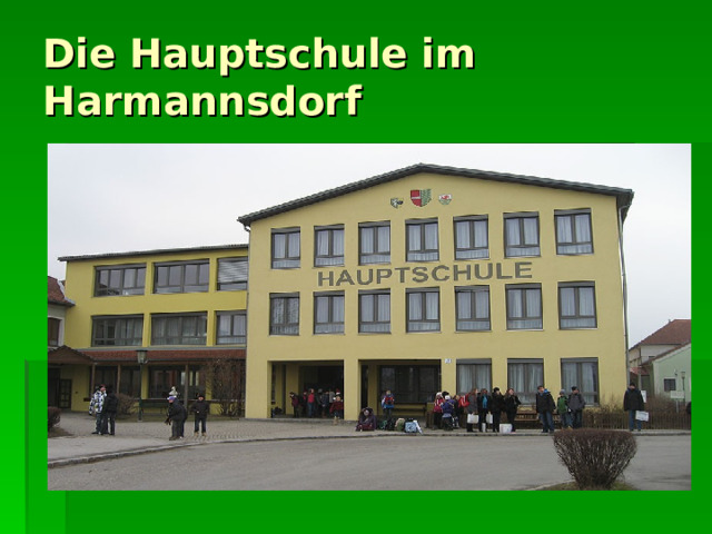Die Hauptschule im Harmannsdorf 