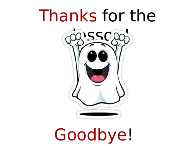 Thanks for the lesson! Goodbye !  