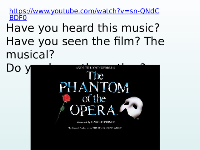 https://www.youtube.com/watch?v=sn-QNdCBDF0  Have you heard this music? Have you seen the film? The musical? Do you know the author? 