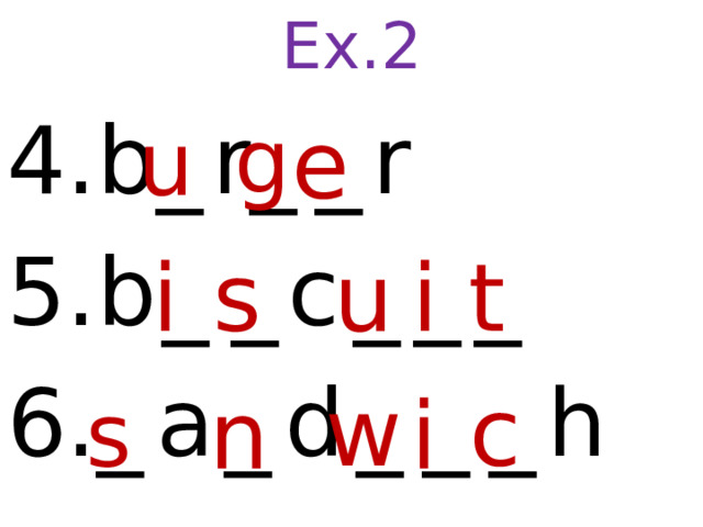 Ex.2 4.b_  r_  _  r 5.b  _  _  c  _  _  _ 6._  a  _  d  _  _  _  h  e  g  u  i  s  u  t  i  c  w  n  i  s  1 