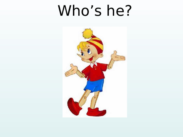 Who’s he? 