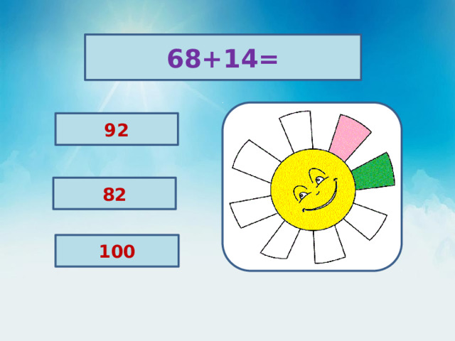 68+14= 92 82 100 