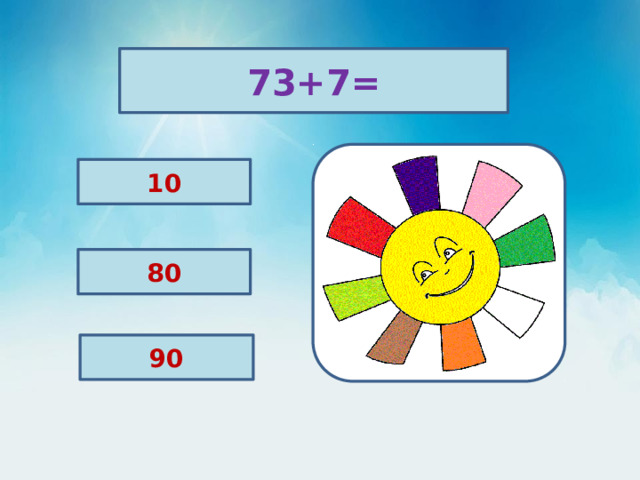 73+7= 10 80 90 