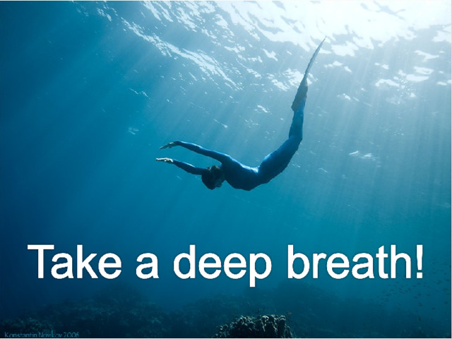 TAKE A DEEP BREATH! 