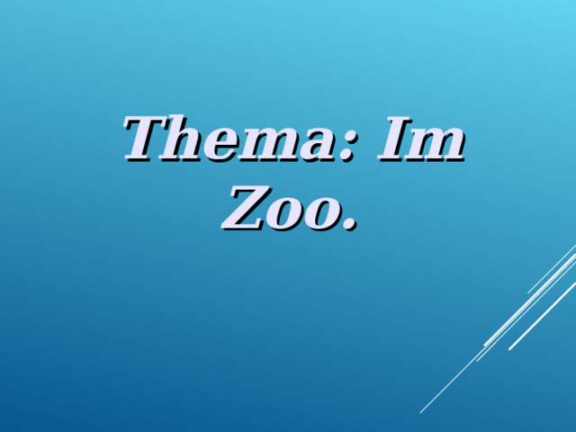 Thema : Im Zoo. 