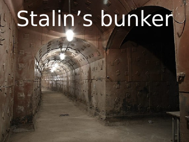 Stalin’s bunker   