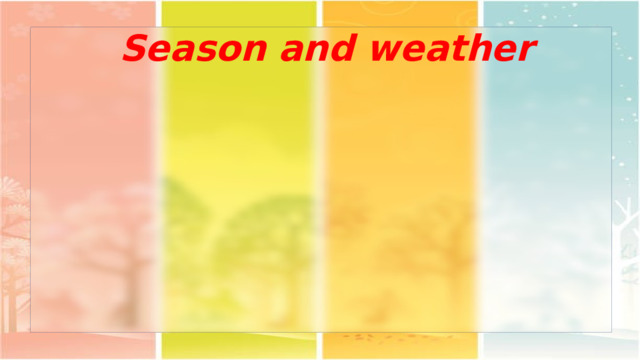 Season and weather 