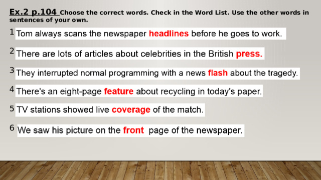 Ex.2 p.104 Choose the correct words. Check in the Word List. Use the other words in sentences of your own. 1 2 3 4 5 6 