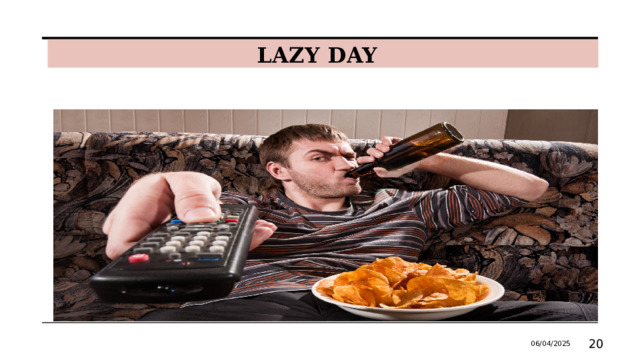 LAZY DAY 06/04/2025  
