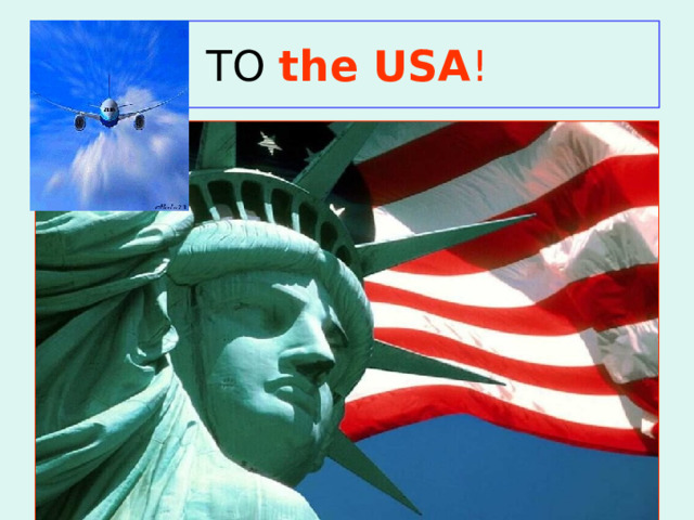 TO  the USA ! 