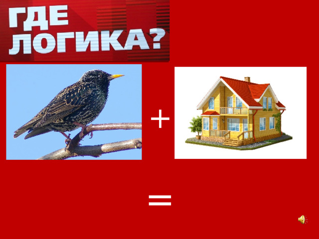 + = 
