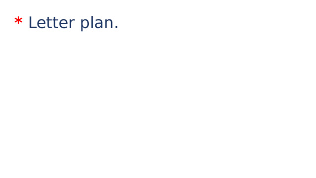 * Letter plan. 