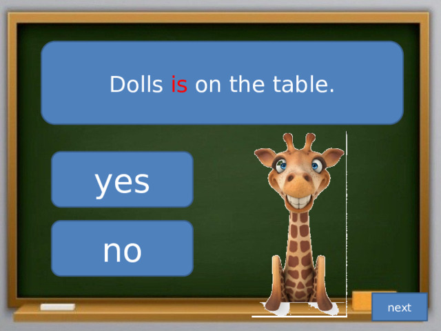 Dolls is on the table. yes no next 