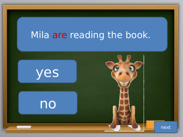 Mila are reading the book. yes no next 