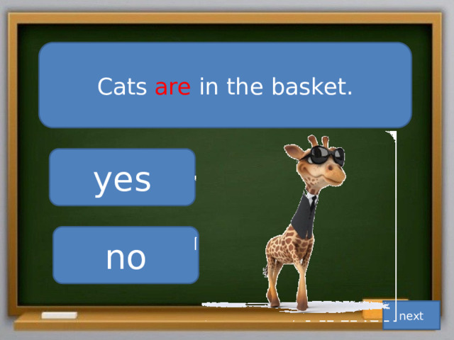 Cats are in the basket. yes no next 