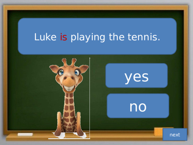 Luke is playing the tennis. yes no next 