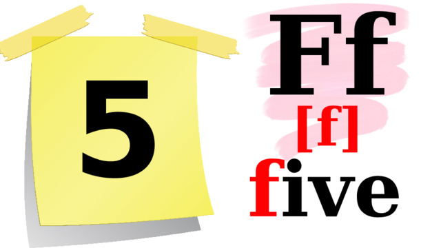 Ff 5 [f] f ive 
