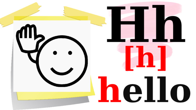 Hh [h] h ello 