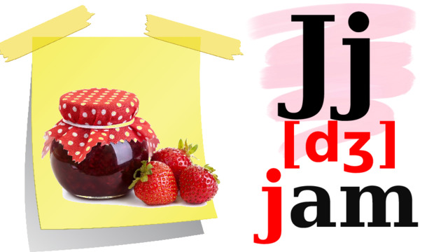 Jj [ dʒ ] j am 