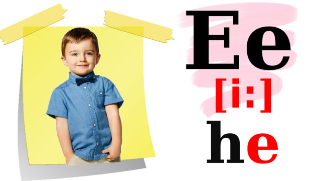 Ee [ i: ] h e 
