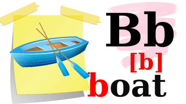 Bb [b] b oat 