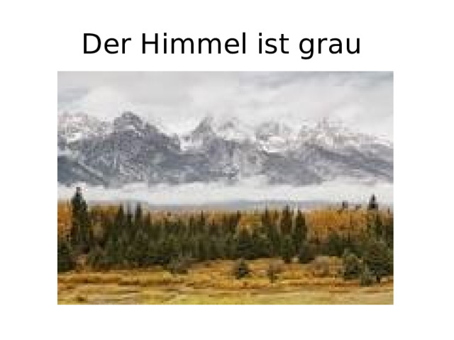 Der Himmel ist grau 
