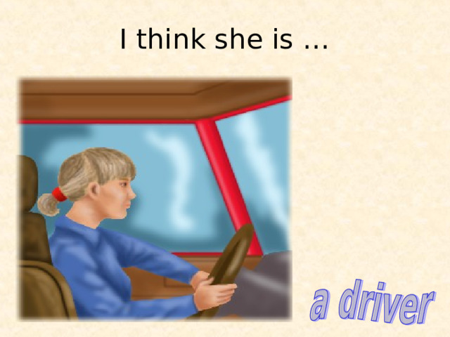 I think she is … 