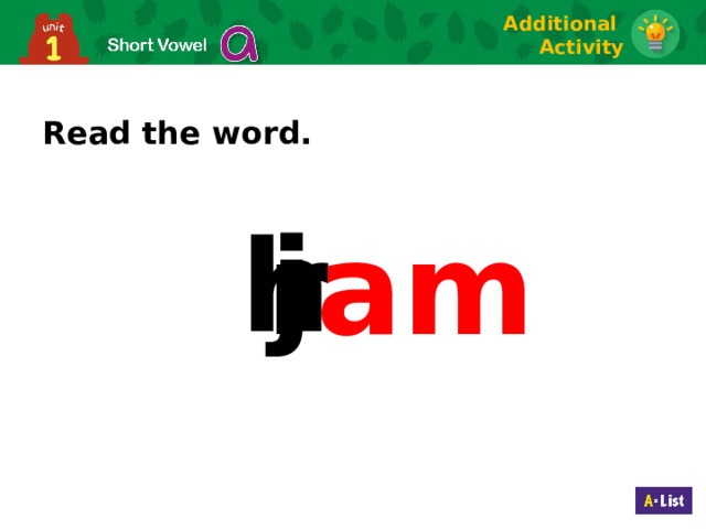 Additional Activity Read the word. j h r am 20 