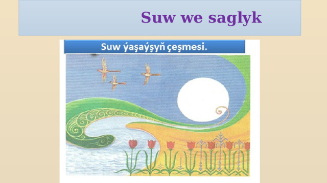  Suw we saglyk  