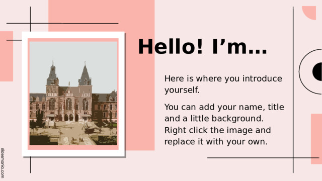 Hello! I’m… Here is where you introduce yourself. You can add your name, title and a little background. Right click the image and replace it with your own. 