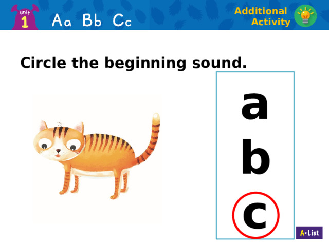 Additional Activity Circle the beginning sound. a b c  