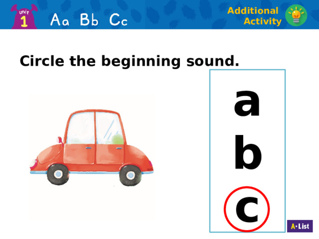 Additional Activity Circle the beginning sound. a b c  